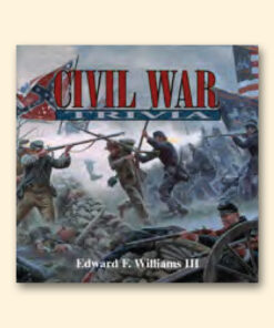 Civil War Trivia by Edward F. Williams III