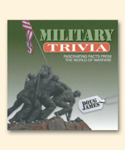 Military Trivia: Fascinating Facts from the World of Warfare by Doug James
