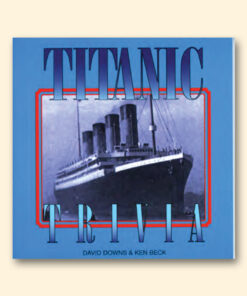 Titanic Trivia by Ken Beck and David Downs